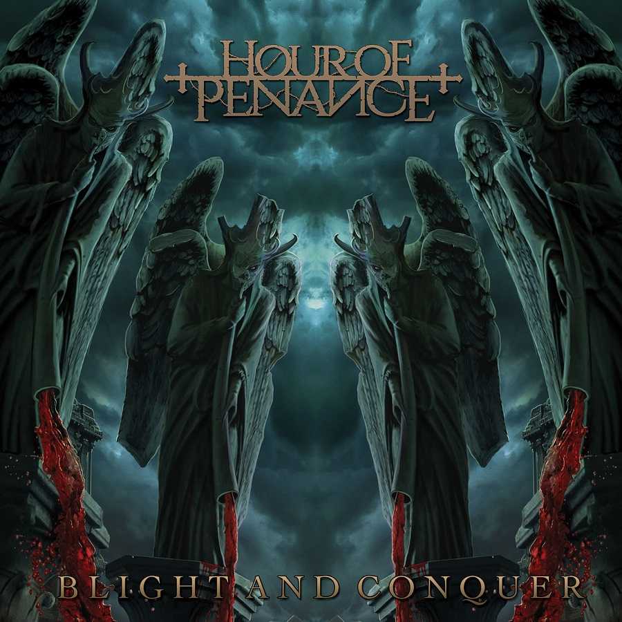 Hour Of Penance - Blight And Conquer